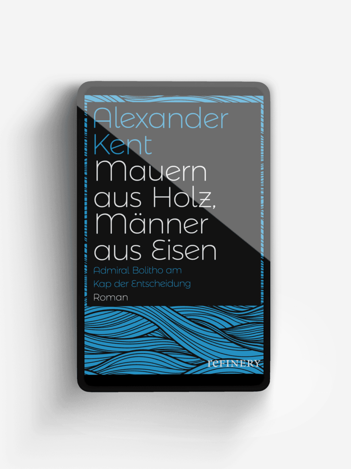 Mauern aus Holz, Männer aus Eisen (Ein Richard-Bolitho-Roman 20)